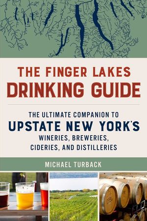 The Finger Lakes Drinking Guide: Wineries, Breweries, Cideries, and Distilleries of Central New York image number 0