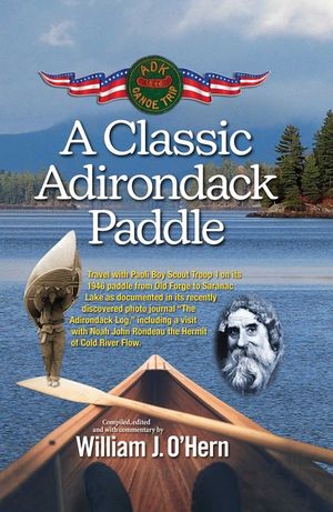 A Classic Adirondack Paddle: Including a Visit with Noah John Rondeau the Hermit of Cold River Flow image number 0