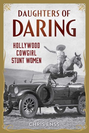 Daughters of Daring: Hollywood Cowgirl Stunt Women image number 0
