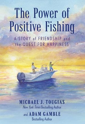 The Power of Positive Fishing: A Story of Friendship and the Quest for Happiness image number 0