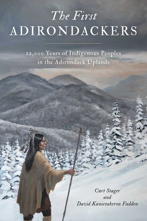 The First Adirondackers: 12,000 Years of Human Presence in the Adirondack Uplands image number 0