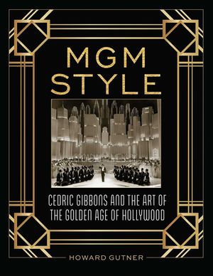 MGM Style: Cedric Gibbons and the Art of the Golden Age of Hollywood image number 0