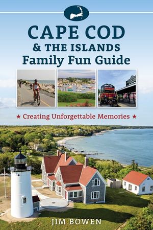 Cape Cod & the Islands Family Fun Guide: Creating Unforgettable Memories image number 0