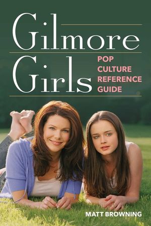 Gilmore Girls Pop Culture Reference Guide image number 0