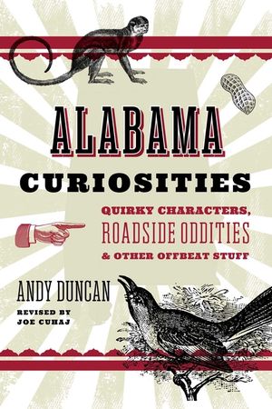 Alabama Curiosities: Quirky Characters, Roadside Oddities & Other Offbeat Stuff image number 0