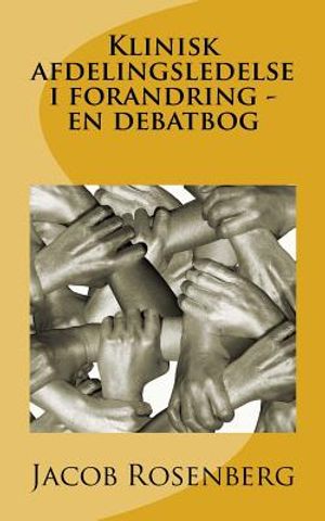 Klinisk afdelingsledelse i forandring - en debatbog image number 0