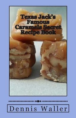 Texas Jack's Famous Caramels Secret Recipe Book image number 0