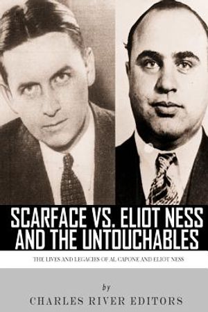 Scarface vs. Eliot Ness and the Untouchables: The Lives and Legacies of Al Capone and Eliot Ness image number 0