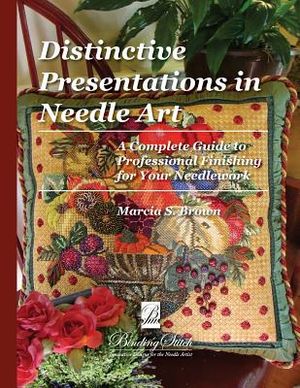 Distinctive Presentations In Needle Art: A Complete Guide to Professional Finishing for Your Needlework image number 0