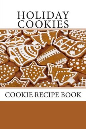 Holiday Cookies: Cookie Recipe Book image number 0
