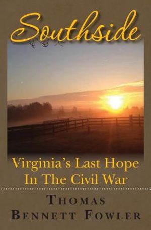 Southside: Virginia's Last Hope In The Civil War image number 0