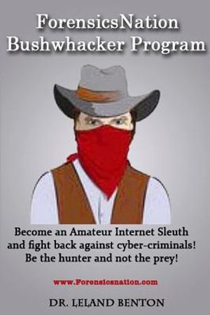 ForensicsNation Bushwhacker program: Become an Amateur Internet Sleuth and fight back against cyber-criminals! Be the Hunter and not the prey! image number 0