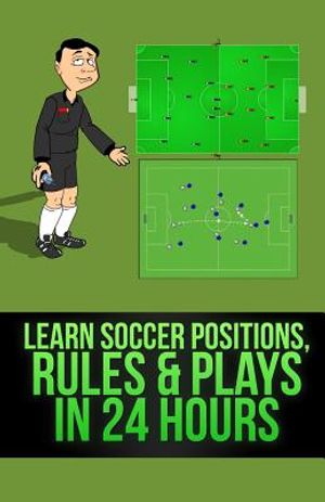Learn Soccer Positions, Rules and Plays in 24 Hours image number 0
