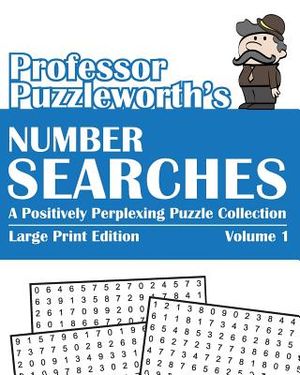 Professor Puzzleworth's Number Searches: A Positively Perplexing Puzzle Collection - Large Print image number 0