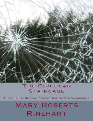 The Circular Staircase The Original Classic Mystery Complete & Unabridged [Large Print Edition] image number 0