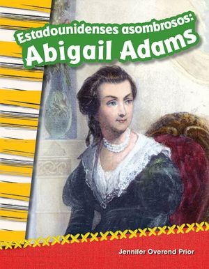Estadounidenses Asombrosos: Abigail Adams (Amazing Americans: Abigail Adams) (Spanish Version) image number 0