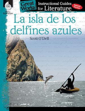 La Isla de Los Delfines Azules: An Instructional Guide for Literature: An Instructional Guide for Literature image number 0