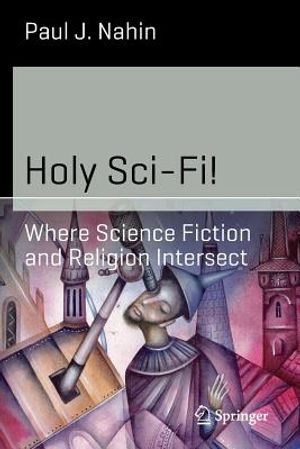 Holy Sci-Fi!: Where Science Fiction and Religion Intersect image number 0