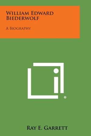 William Edward Biederwolf: A Biography image number 0