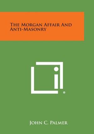 The Morgan Affair and Anti-Masonry image number 0