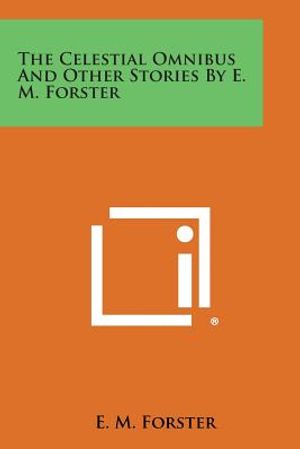 The Celestial Omnibus and Other Stories by E. M. Forster image number 0