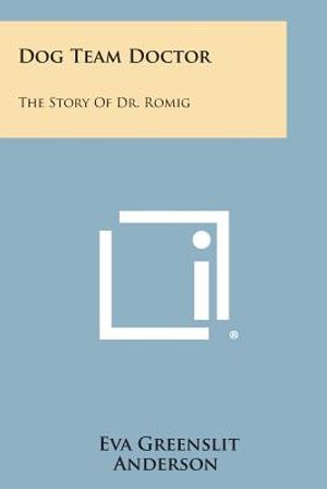 Dog Team Doctor: The Story of Dr. Romig image number 0