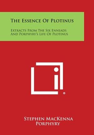 The Essence of Plotinus: Extracts from the Six Enneads and Porphyry's Life of Plotinus image number 0
