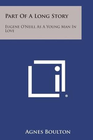 Part of a Long Story: Eugene O'Neill as a Young Man in Love image number 0