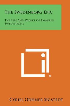 The Swedenborg Epic: The Life and Works of Emanuel Swedenborg image number 0
