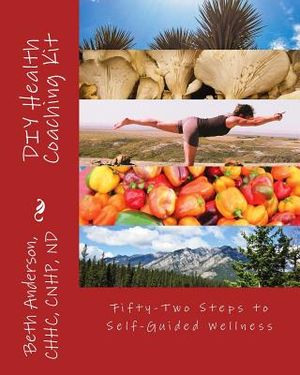 DIY Health Coaching Kit: Fifty-Two Steps to Self-Guided Wellness image number 0