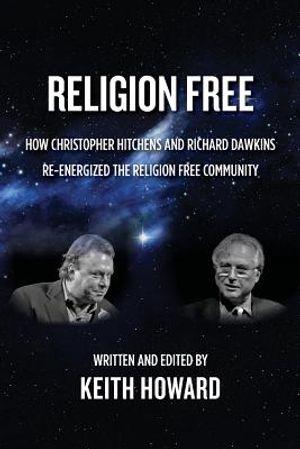 Religion Free: How Christopher Hitchens and Richard Dawkins re-energized the Religion Free Community image number 0