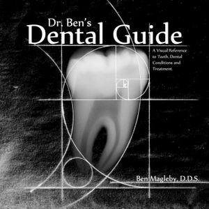 Dr. Ben's Dental Guide: A Visual Reference to Teeth, Dental Conditions and Treatment image number 0
