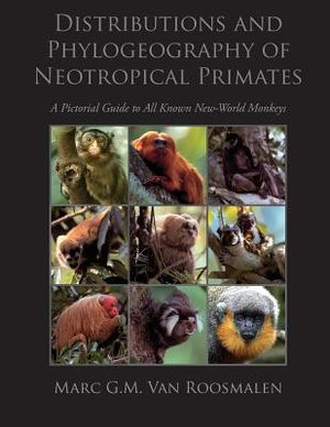 Distributions and Phylogeography of Neotropical Primates: A Pictorial Guide to All Known New-World Monkeys image number 0