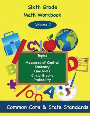 Sixth Grade Math Volume 7: Measures of Central Tendency, Line Plots, Circle Graphs, Probability image number 0