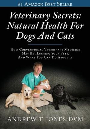 Veterinary Secrets: Natural Health for Dogs and Cats image number 0