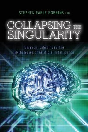 Collapsing the Singularity: Bergson, Gibson and the Mythologies of Artificial Intelligence image number 0