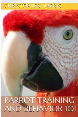 Parrot Training and Behavior 101 image number 0