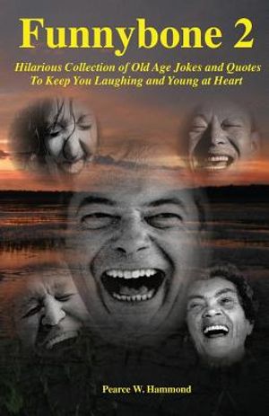 Funnybone 2: Hilarious Collection of Old Age Jokes and Quotes To Keep You Laughing and Young at Heart image number 0
