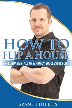 How To Flip A House: 7 Fundamentals Of A Highly Successful Flip image number 0