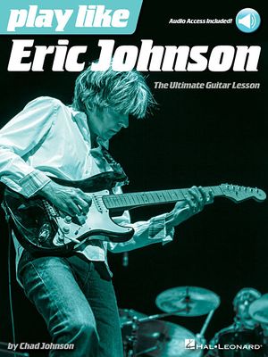 Play Like Eric Johnson: The Ultimate Guitar Lesson Book with Online Audio Tracks image number 0