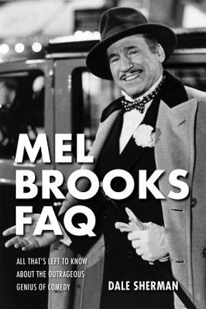 Mel Brooks FAQ: All That's Left to Know about the Outrageous Genius of Comedy image number 0