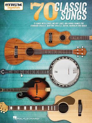 70 Classic Songs - Strum Together: For Ukulele, Baritone Ukulele, Guitar, Banjo & Mandolin image number 0