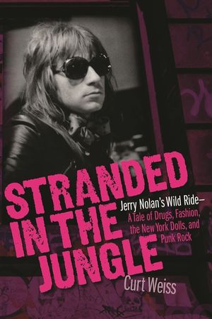 Stranded in the Jungle: Jerry Nolan's Wild Ride: A Tale of Drugs, Fashion, the New York Dolls and Punk Rock image number 0
