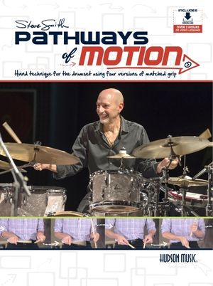 Steve Smith - Pathways of Motion; Hand Technique for the Drumset Using Four Versions of Matched Grip image number 0