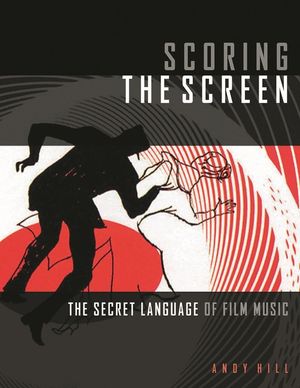 Scoring the Screen: The Secret Language of Film Music image number 0