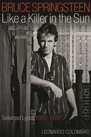 Bruce Springsteen Like a Killer in the Sun: Selected Lyrics 1972-2017 image number 0