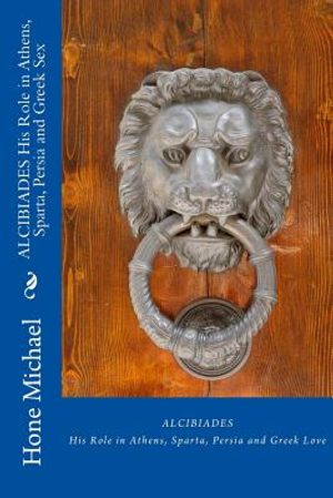 ALCIBIADES His Role in Athens, Sparta, Persia and Greek Sex image number 0