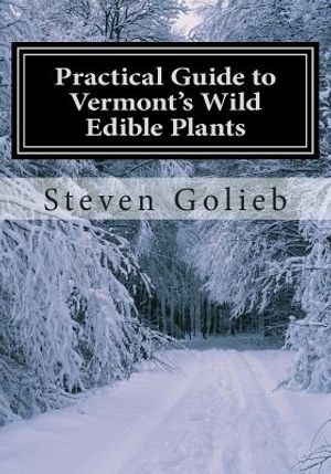 Practical Guide to Vermont's Wild Edible Plants: A Survival Guide image number 0