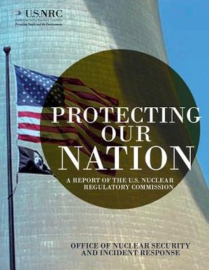 Protecting Our Nation: A Report of the U.S. Nuclear Regulatory Commission image number 0