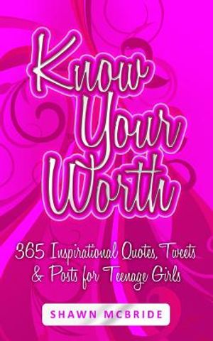 Know Your Worth: 365 Inspirational Quotes, Tweets & Posts for Teenage Girls image number 0